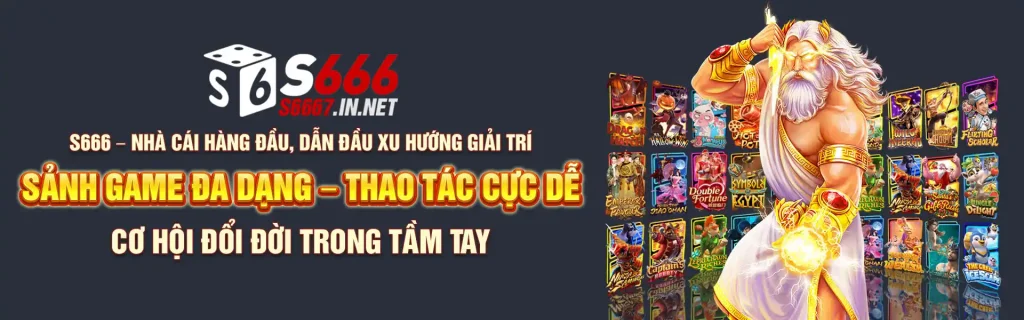 Banner S666 sảnh game đa dạng thao tác cực dễ
