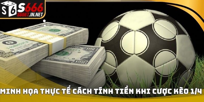 Minh họa thực tế cách tính tiền khi cược kèo 1/4