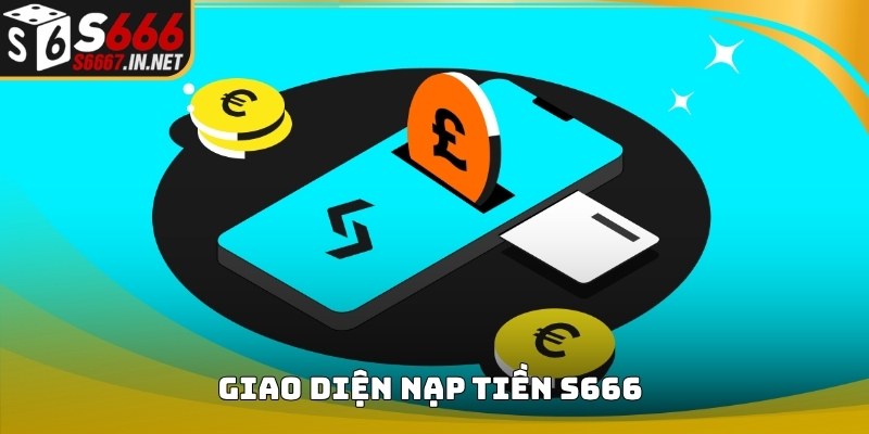 Giao diện thực hiện Nạp Tiền S666 trên hệ thống thành viên