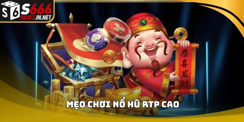 Mẹo chơi nổ hũ rtp cao