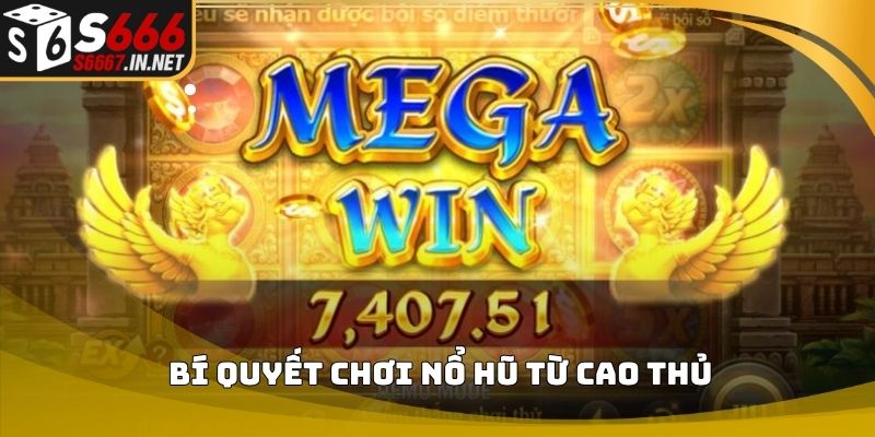 Bí quyết chơi nổ hũ từ cao thủ