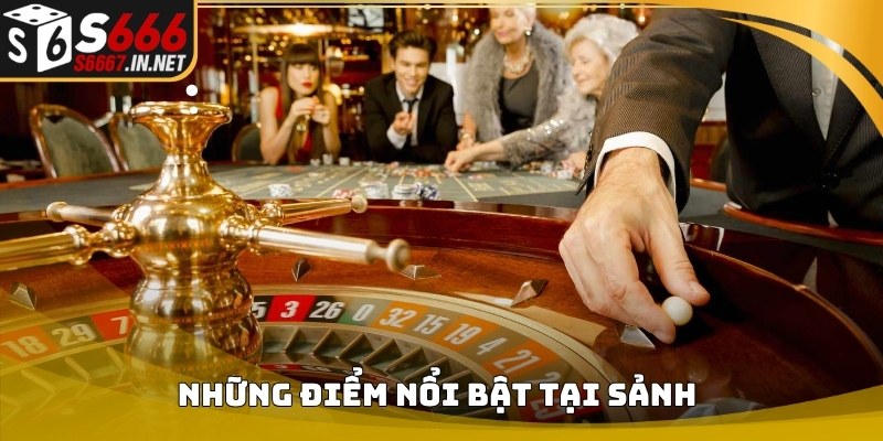 Những điểm nổi bật trong Casino S666