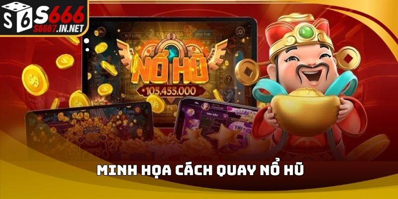 Minh họa cách quay nổ hũ