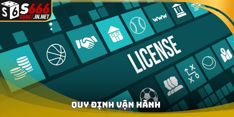Quy định vận hành theo nội dung giấy phép hoạt động