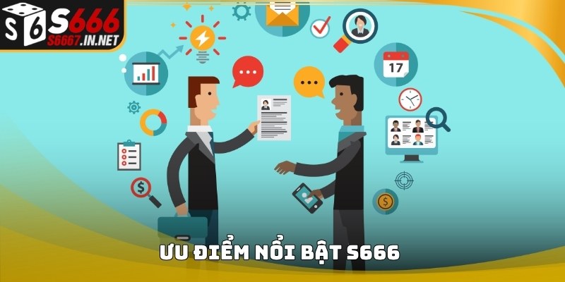 Những điểm nổi bật trong nội dung giới thiệu S666