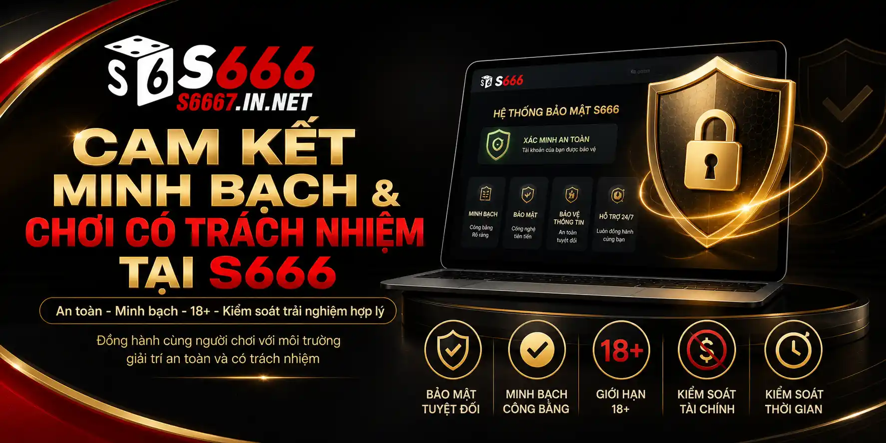 S666 cam kết minh bạch, bảo mật an toàn, quy định 18+ và hỗ trợ người chơi kiểm soát tài chính khi tham gia giải trí.
